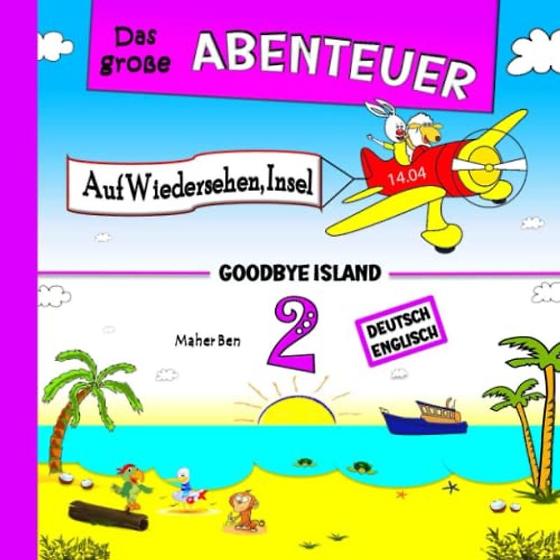 Das große Abenteuer 2: Auf Wiedersehen, Insel: Zweisprachige Kindergeschichten auf Englisch & Deutsch: Erziehen Sie Ihr Kind Zweisprachig in Englisch ... zweisprachigen Bücher für Kinder, Band 3)