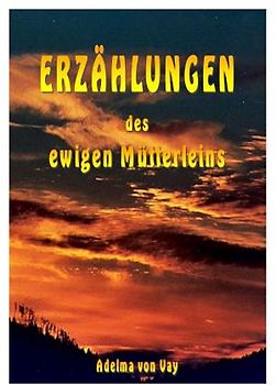 Erzählungen des ewigen Mütterleins.
