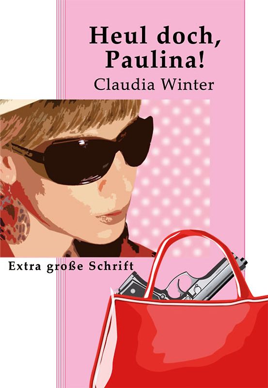 Heul doch, Paulina! - Großschrift