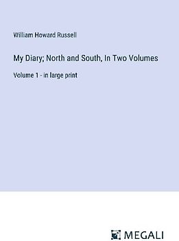 My Diary; North and South, In Two Volumes