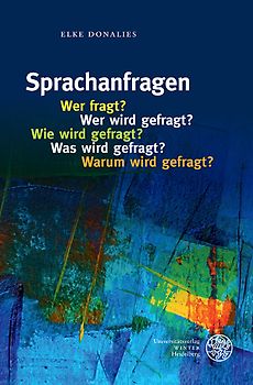 Sprachanfragen – Wer fragt? Wer wird gefragt? Wie wird gefragt? Was wird gefragt? Warum wird gefragt?