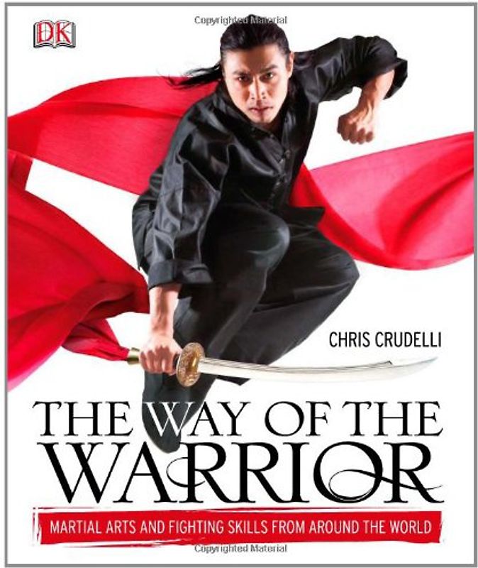 The Way of the Warrior: Martial Arts and Fighting Skills from Around the World