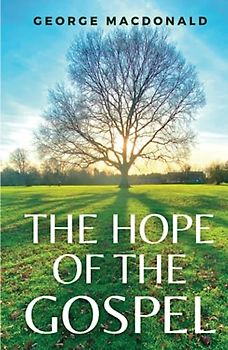 The Hope of the Gospel: (Annotated)