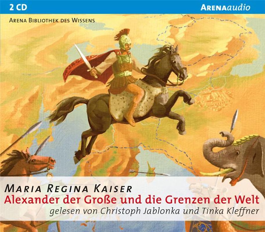 Alexander der Große und die Grenzen der Welt. Arena Bibliothek des Wissens - Lebendige Biographien