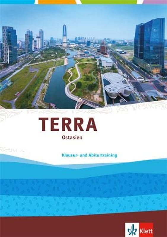 TERRA Ostasien. Ausgabe Oberstufe: Klausur- und Abiturtraining Klasse 11-13 (G9)