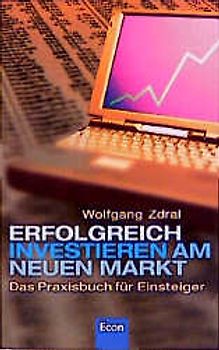 Erfolgreich investieren am Neuen Markt. Das Praxisbuch für Einsteiger