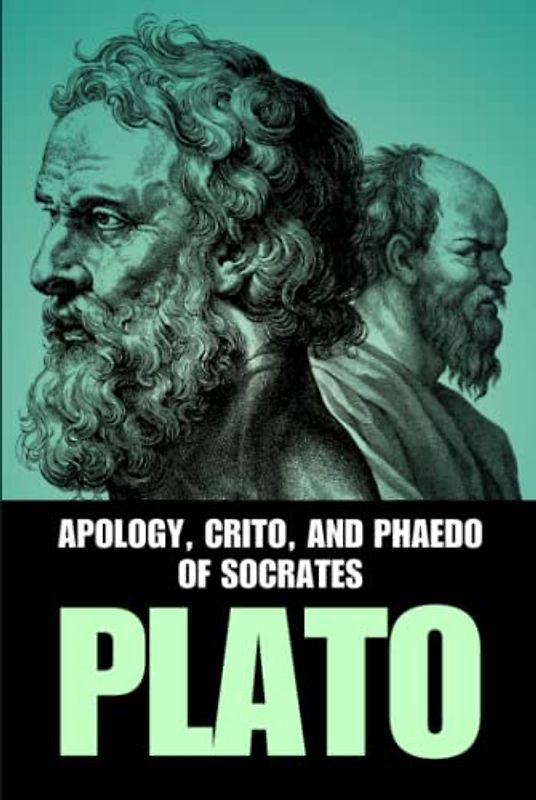 Apology, Crito, and Phaedo of Socrates