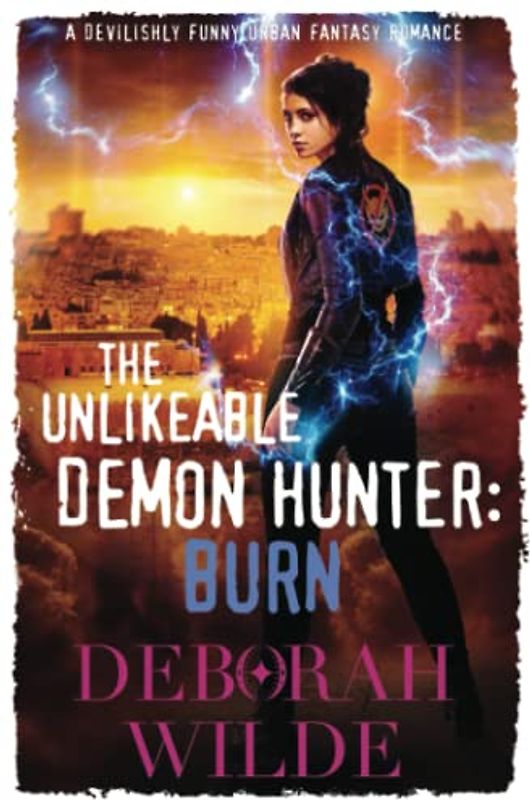 The Unlikeable Demon Hunter: Burn: Burn: A Devilishly Funny Urban Fantasy Romance (Nava Katz, Band 6)