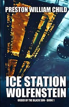 Ice Station Wolfenstein (Order of the Black Sun, Band 1)