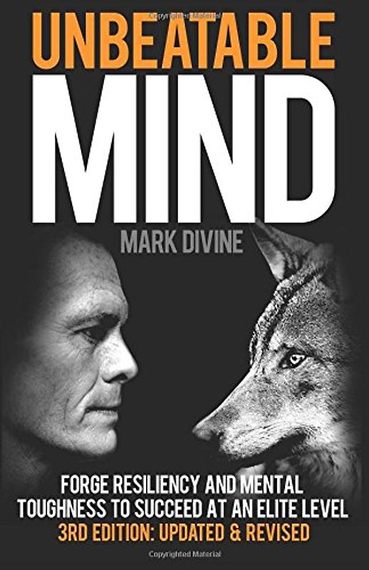 Unbeatable Mind: Forge Resiliency and Mental Toughness to Succeed at an Elite Level (Third Edition) - Divine, Mark