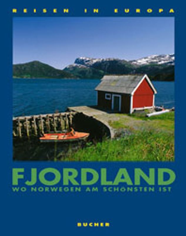 Fjordland. Wo Norwegen am schönsten ist