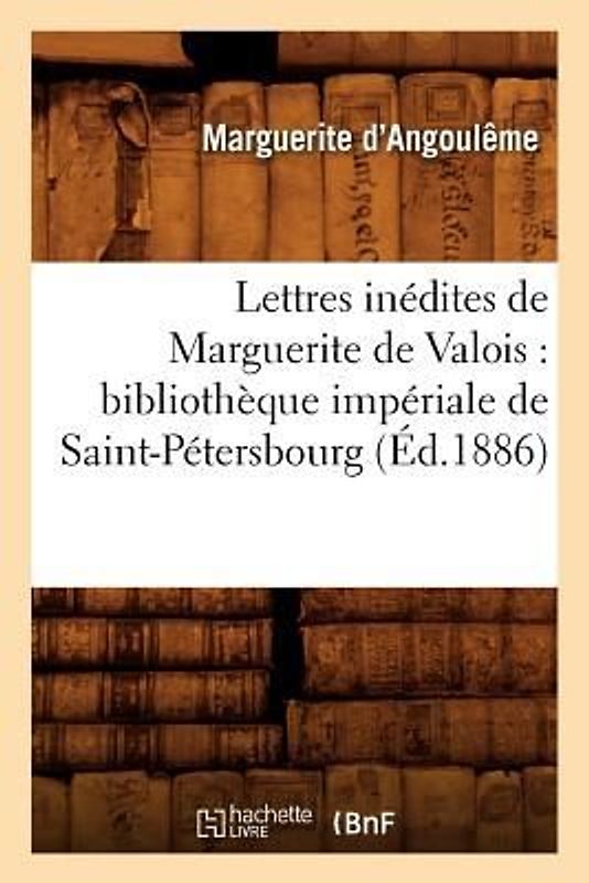 Lettres inédites de Marguerite de Valois