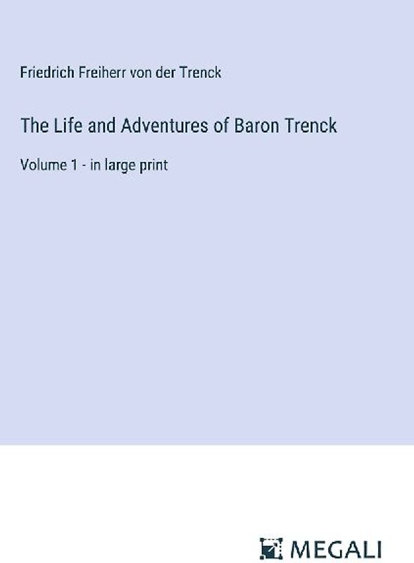 The Life and Adventures of Baron Trenck