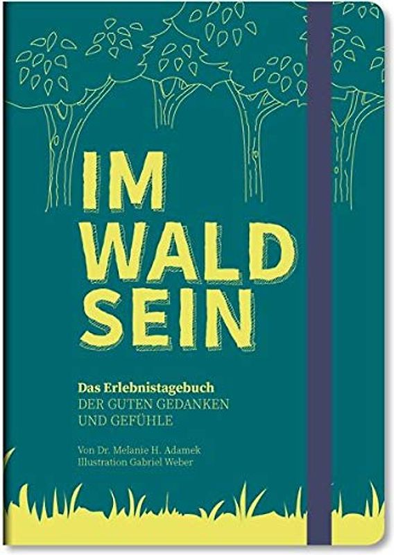 IM-WALD-SEIN. Das Erlebnistagebuch der guten Gedanken und Gefühle