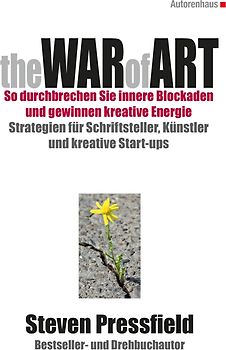 The WAR of ART (Deutsche Ausgabe): SO DURCHBRECHEN SIE INNERE BLOCKADEN UND GEWINNEN KREATIVE ENERGIE