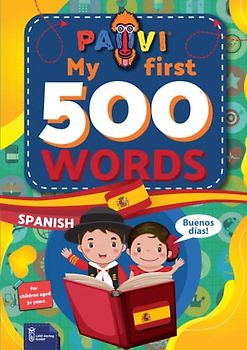 Spanish: PAVI – My first 500 words: español: Gift book for children, beginners, advanced - Dictionary of foreign languages: Spanish – español