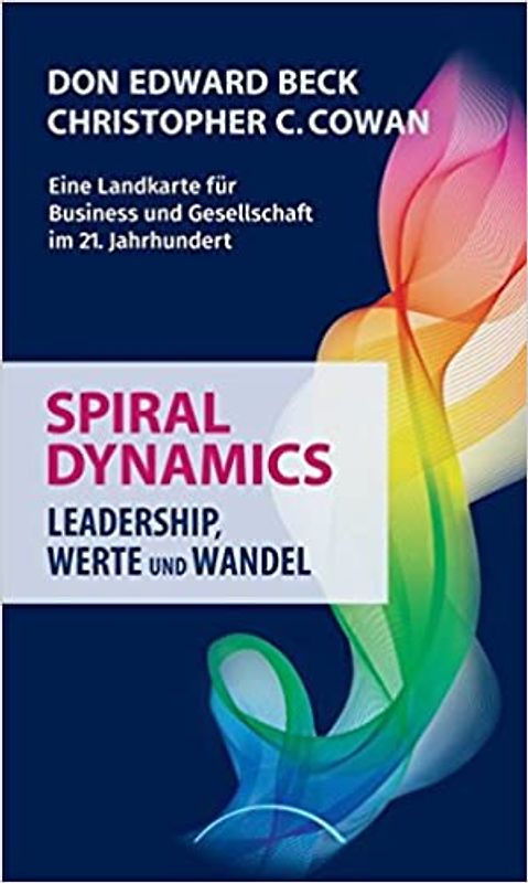 Spiral Dynamics - Leadership, Werte und Wandel