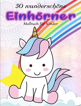 Einhörner Malbuch für Kinder - Fähigkeitsstufe: 50 wunderschöne und einzigartige Einhorn für Kinder ab 8 Jahren zum Ausmalen und Entspannen. | Amazing Färbung Buch Für Kinder Entspannung