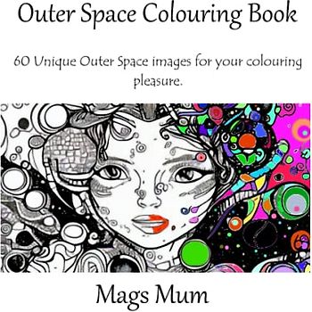 Outer Space Colouring Book: 60 Unique Outer Space images for your colouring pleasure (Colouring Books)