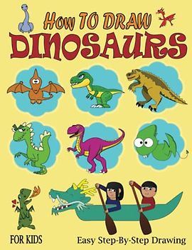 How To Draw Dinosaurs for Kids Ages 4+: Easy and Simple Step-by-Step Guide to Drawing Cute Dinosaurs For Kids