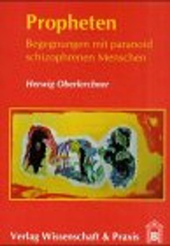 Propheten. Begegnungen mit paranoid schizophrenen Menschen
