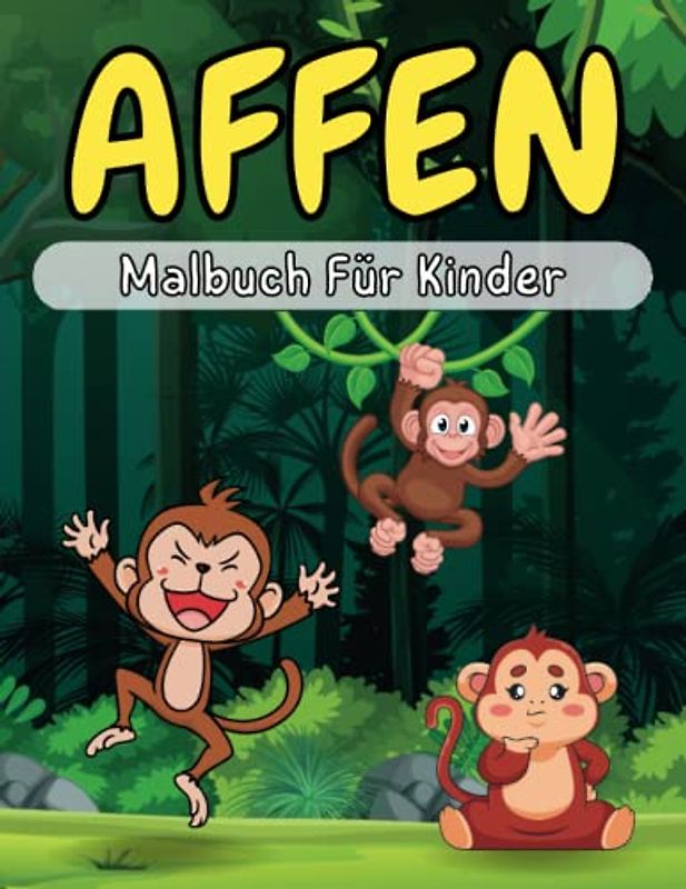 Affen Malbuch Für Kinder: Niedliche Zeichnungen mit den lustigsten Affen | Wunderbares Malbuch für Affenliebhaber, Jungen und Mädchen