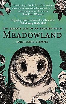 Meadowland: the private life of an English field - Lewis-Stempel, John