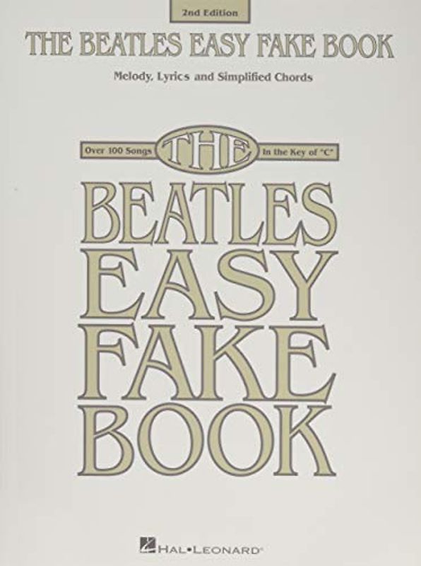 The Beatles Easy Fake Book - 2nd Edition: Melody, Lyrics and Simplified Chords