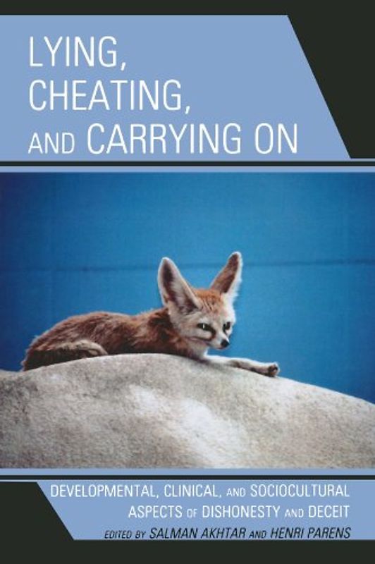 Lying, Cheating, and Carrying On: Developmental, Clinical, and Sociocultural Aspects of Dishonesty and Deceit (Margaret Mahler) (Margaret S. Mahler)