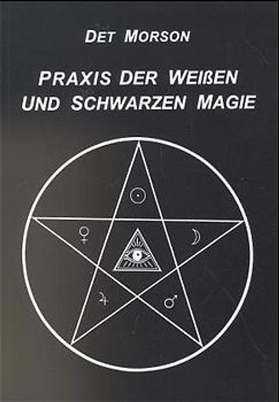 Praxis der weissen und schwarzen Magie