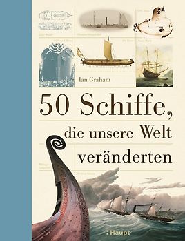 50 Schiffe, die unsere Welt veränderten