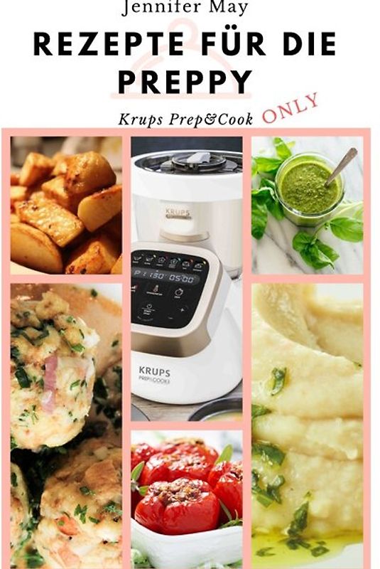 Rezepte für die Preppy - Krups Prep &amp; Cook Only