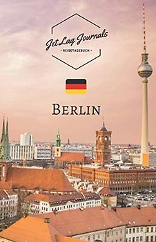 JetLagJournals • Reisetagebuch Berlin: Erinnerungsbuch zum Ausfüllen | Reisetagebuch zum Selberschreiben für den Berlin Urlaub