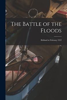 The Battle of the Floods; Holland in February 1953