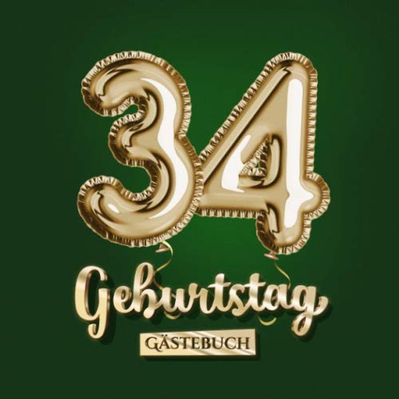 34 Geburtstag - Gästebuch: Grüne Deko zum 34.Geburtstag für Mann oder Frau - 34 Jahre Geschenk - Partydeko Grün Gold - Buch für Glückwünsche und Fotos der Gäste