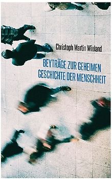 Beyträge zur geheimen Geschichte der Menschheit