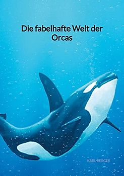 Die fabelhafte Welt der Orcas