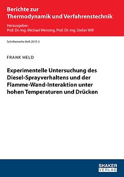 Experimentelle Untersuchung des Diesel-Sprayverhaltens und der Flamme-Wand-Interaktion unter hohen Temperaturen und Drücken