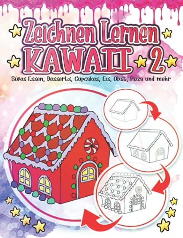 Zeichnen Lernen Kawaii 2: Süßes Essen, Desserts, Cupcakes, Eis, Obst, Pizza und mehr: Entzückende und niedliche Kawaii-Zeichnungen Entspannung und ... Jungen und Mädchen (Zeichnen Kawaii, Band 2)