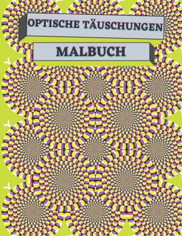 OPTISCHE TÄUSCHUNGEN MALBUCH: 50 Abstrakte Designs mit optischen Illusionen ,Die Kunst der visuellen Wahrnehmung,geometrische 3D Muster zum Ausmalen.