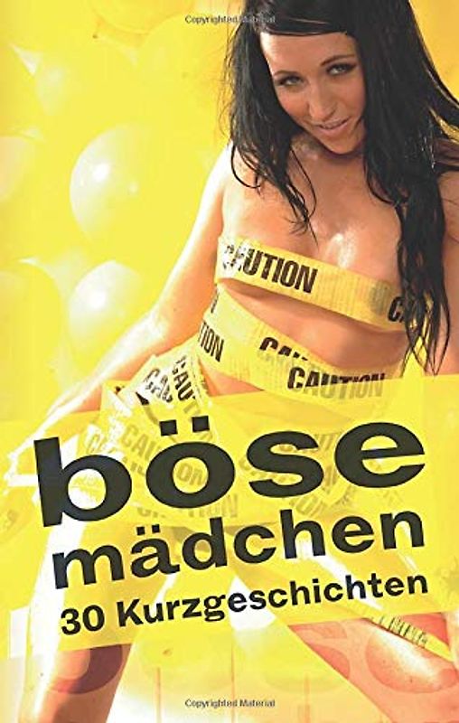 Böse Mädchen: 30 Kurzgeschichten