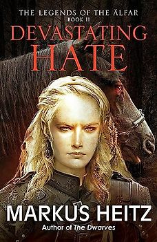 Devastating Hate: THE LEGENDS OF THE ÄLFAR BOOK II (The Legends of the Alfar) - Heitz, Markus