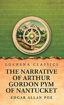 The Narrative of Arthur Gordon Pym of Nantucket