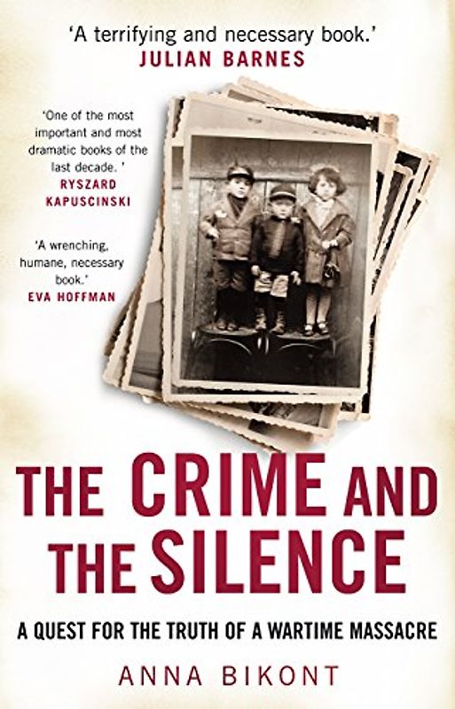 The Crime and the Silence: A Quest for the Truth of a Wartime Massacre. Winner of the European Book Prize 2011