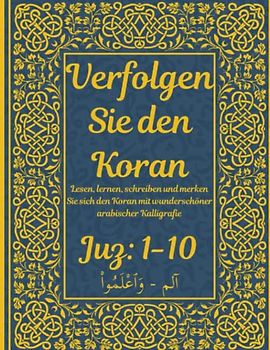 Trace the Quran: Juz 1-10: Alīf-Lām-Mīm - Wa-’aʿlamū: Lesen, lernen, schreiben und merken Sie sich den Koran mit wunderschöner arabischer Kalligrafie: ... um beim Auswendiglernen zu helfen 8,5 × 11