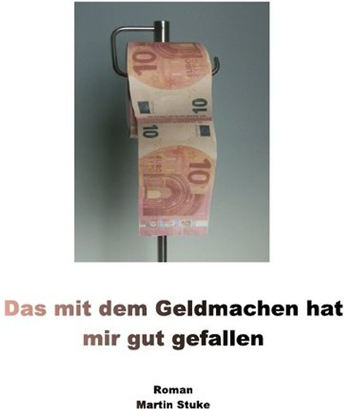 Das mit dem Geldmachen hat mir gut gefallen
