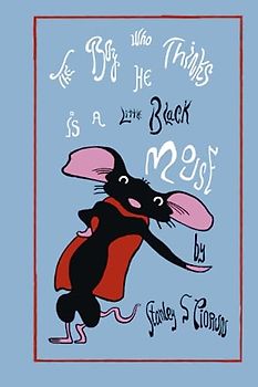 THE BOY WHO THINKS HE IS A LITTLE BLACK MOUSE