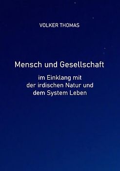 Mensch und Gesellschaft im Einklang mit der irdischen Natur und dem System Leben