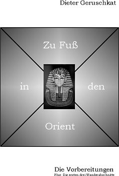 Zu Fuss in den Orient - Die Vorbereitungen