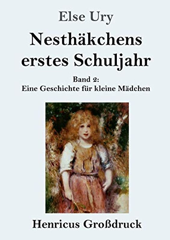 Nesthäkchens erstes Schuljahr (Großdruck): Band 2 Eine Geschichte für kleine Mädchen